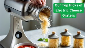Best Electric Cheese Graters